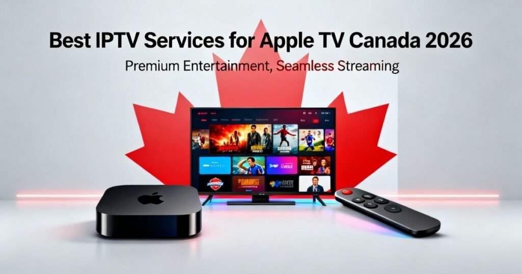 IPTV for Apple TV Canada – Best Services in 2026